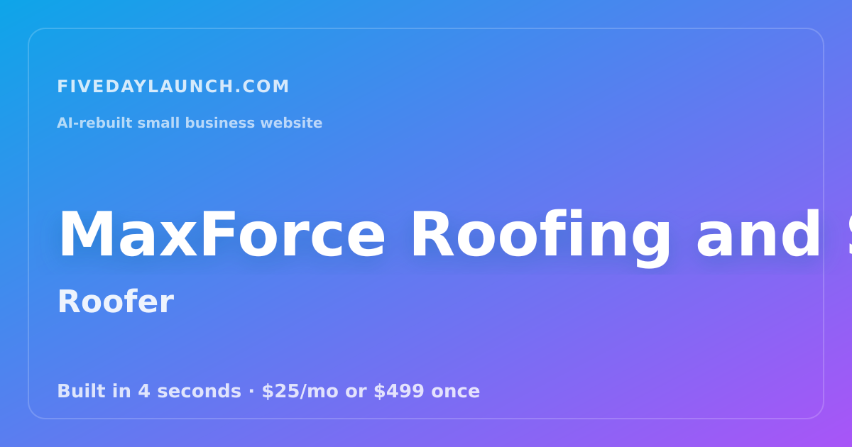 Preview of MaxForce Roofing and Siding LLC's AI-rebuilt website