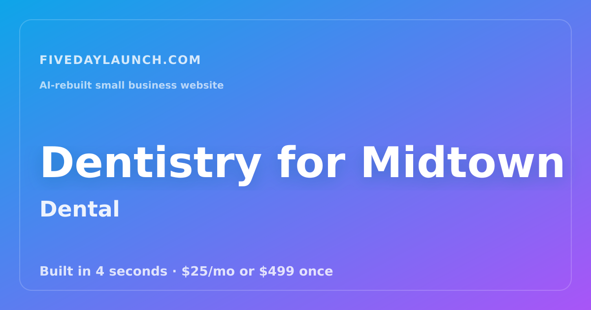 Preview of Dentistry for Midtown's AI-rebuilt website