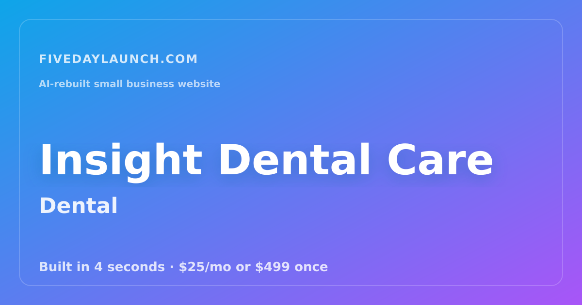 Preview of Insight Dental Care's AI-rebuilt website