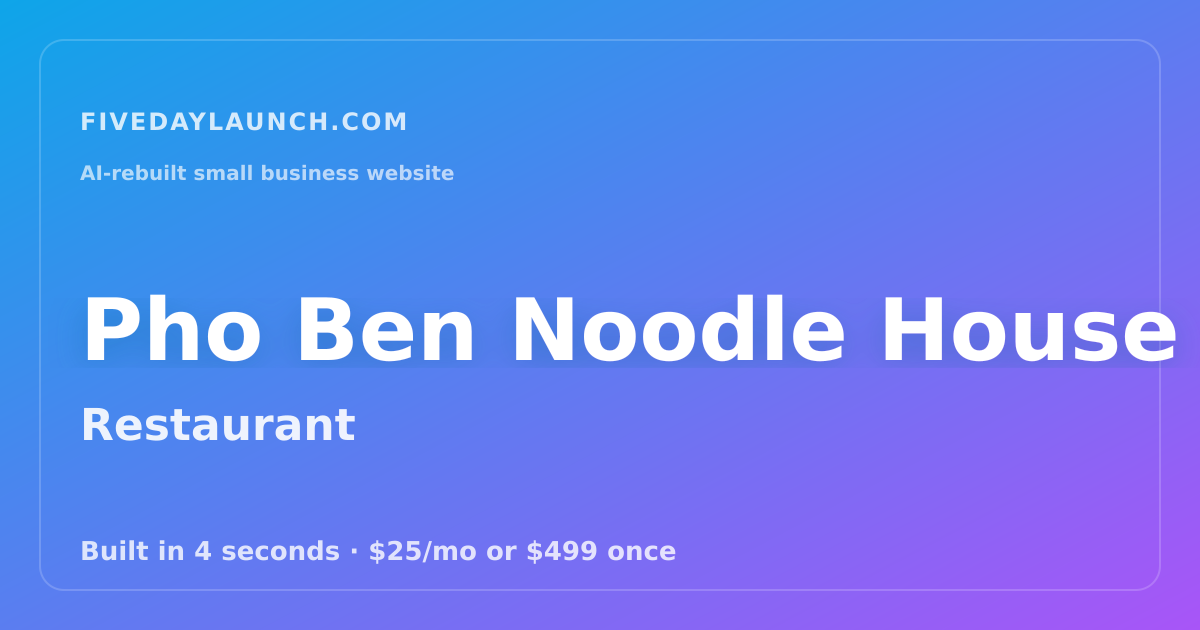Preview of Pho Ben Noodle House's AI-rebuilt website