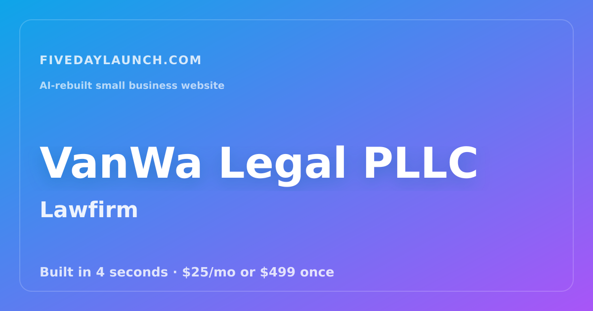 Preview of VanWa Legal PLLC's AI-rebuilt website