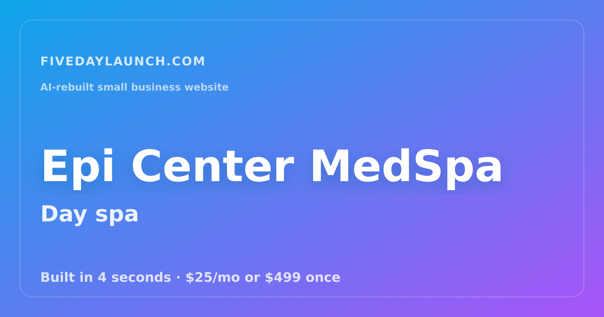 Preview of Epi Center MedSpa's AI-rebuilt website