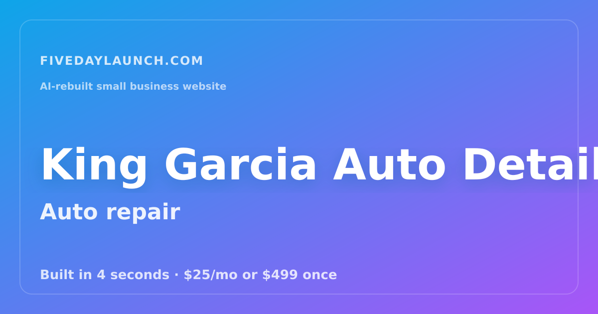 Preview of King Garcia Auto Detail's AI-rebuilt website