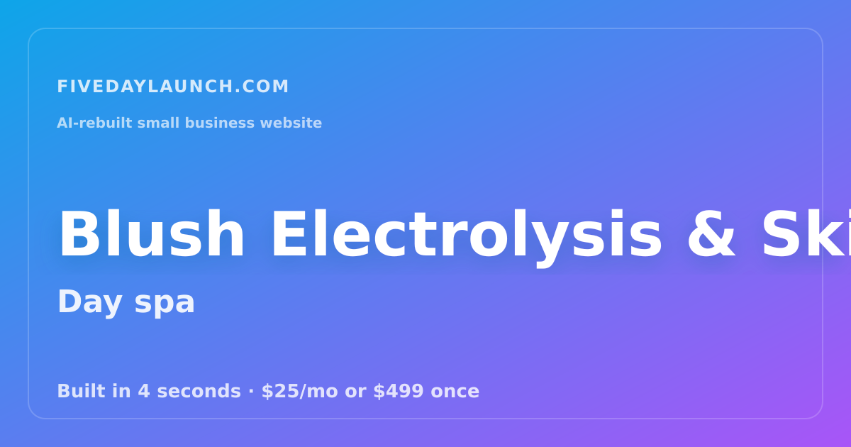 Preview of Blush Electrolysis & Skincare's AI-rebuilt website