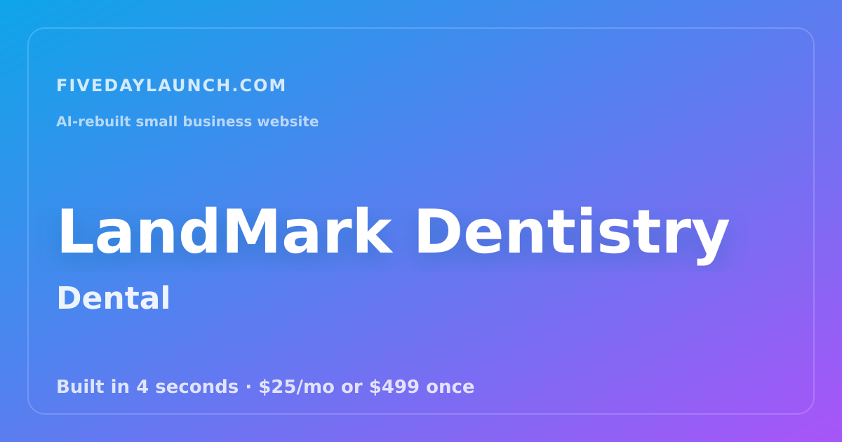 Preview of LandMark Dentistry's AI-rebuilt website