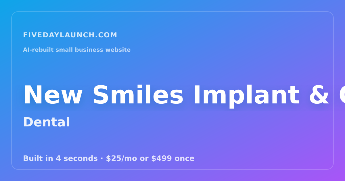 Preview of New Smiles Implant & Orthodontic Center's AI-rebuilt website