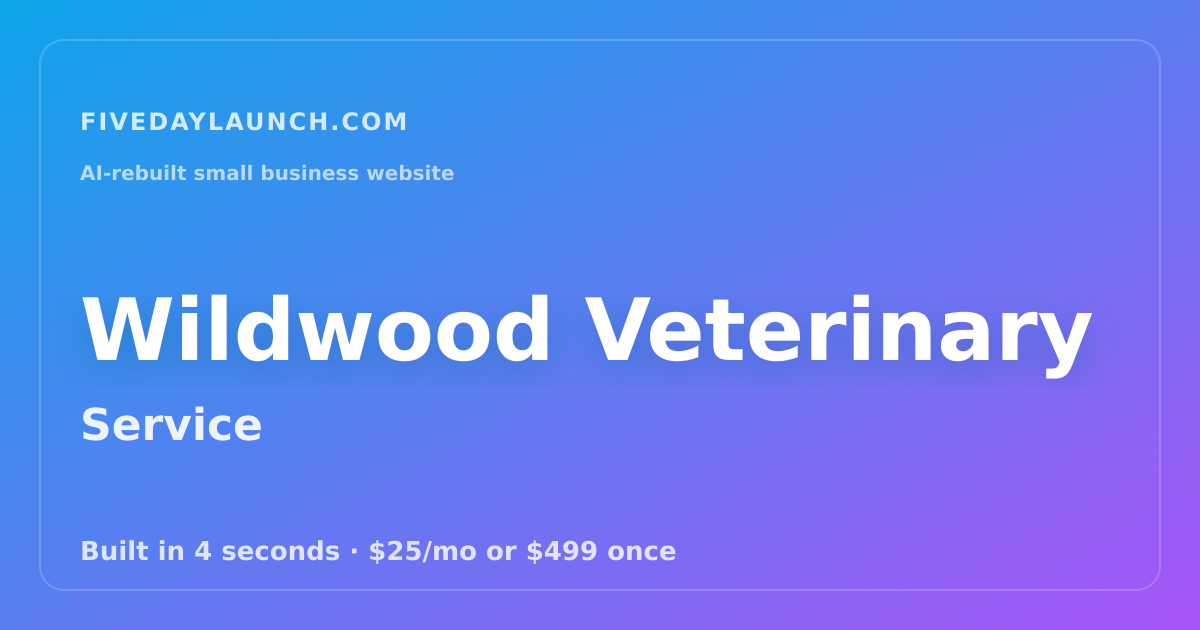 Preview of Wildwood Veterinary's AI-rebuilt website