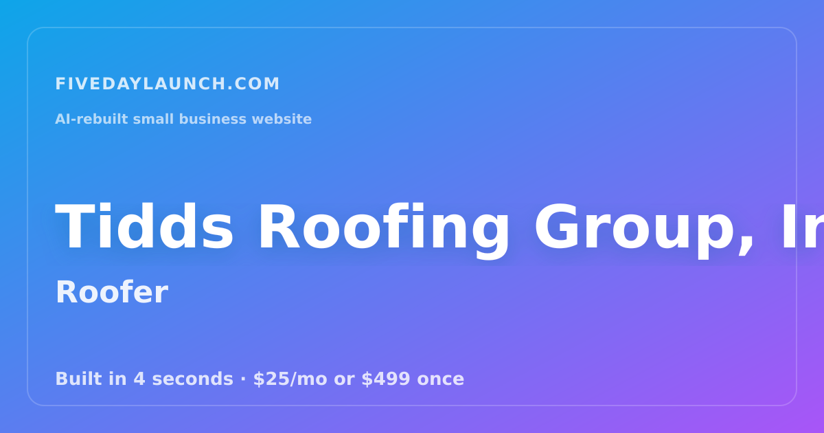 Preview of Tidds Roofing Group, Inc.'s AI-rebuilt website