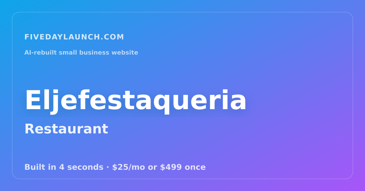 Preview of Eljefestaqueria's AI-rebuilt website