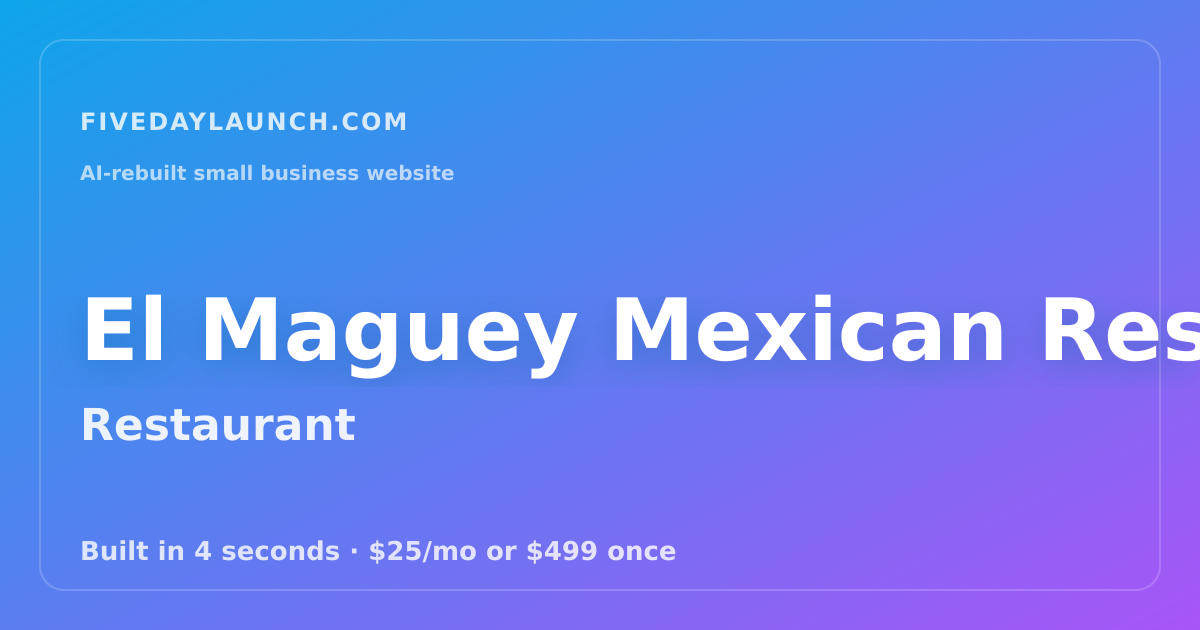 Preview of El Maguey Mexican Restaurant's AI-rebuilt website