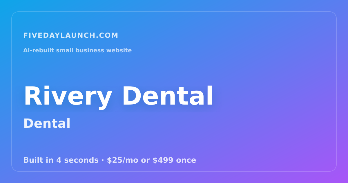 Preview of Rivery Dental's AI-rebuilt website