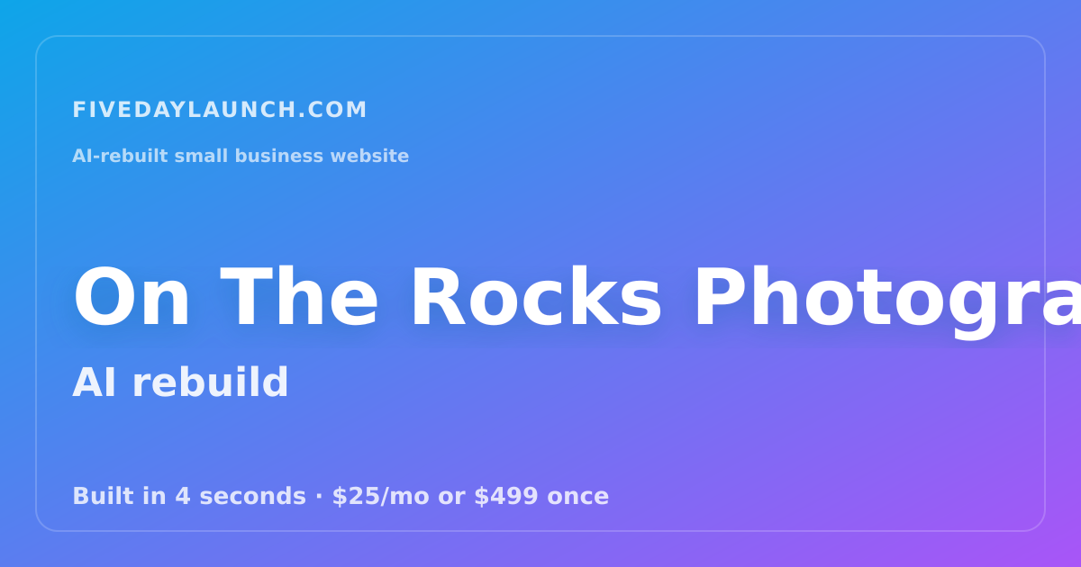 Preview of On The Rocks Photography's AI-rebuilt website