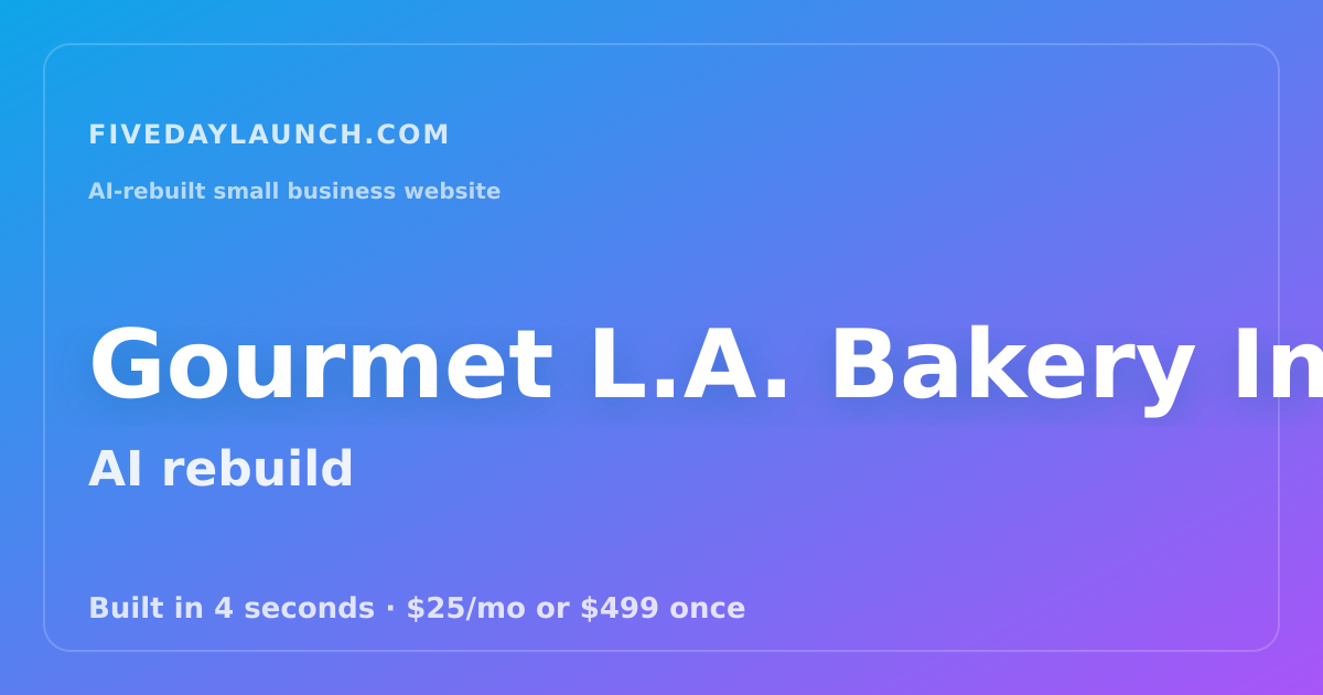 Preview of Gourmet L.A. Bakery Inc's AI-rebuilt website