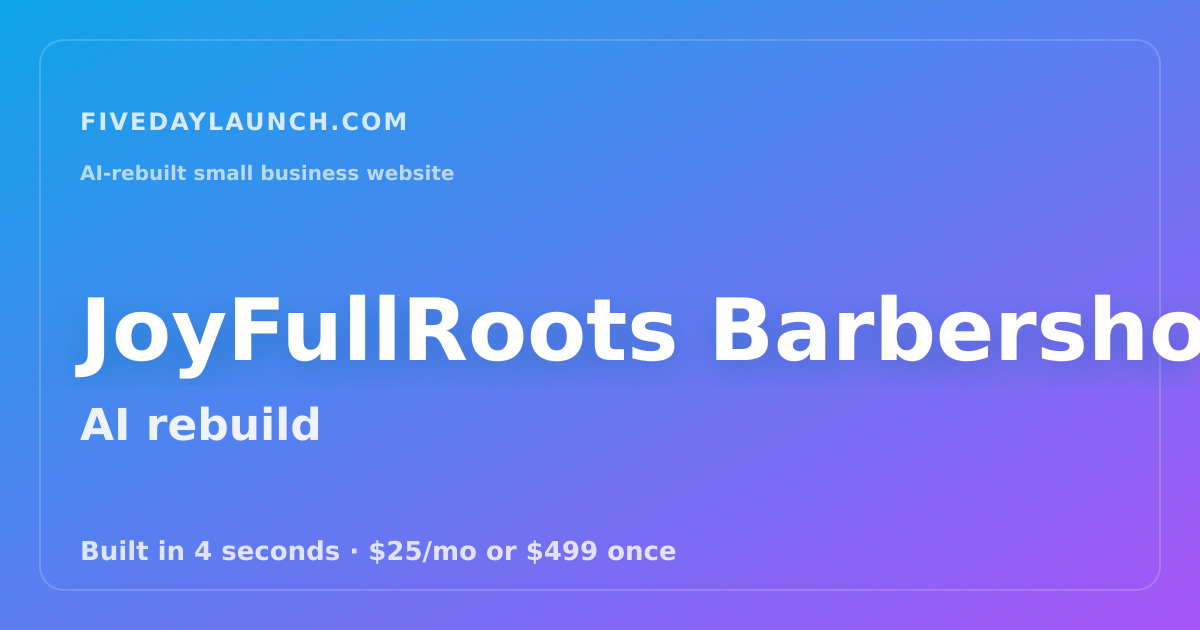Preview of JoyFullRoots Barbershop's AI-rebuilt website