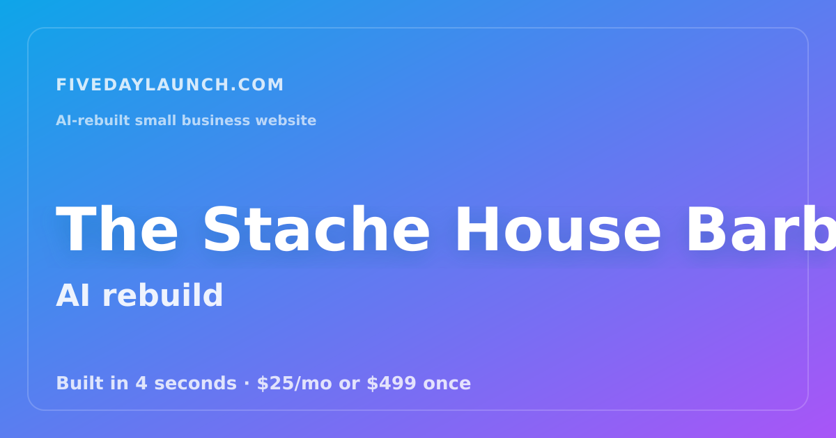 Preview of The Stache House Barbershop's AI-rebuilt website